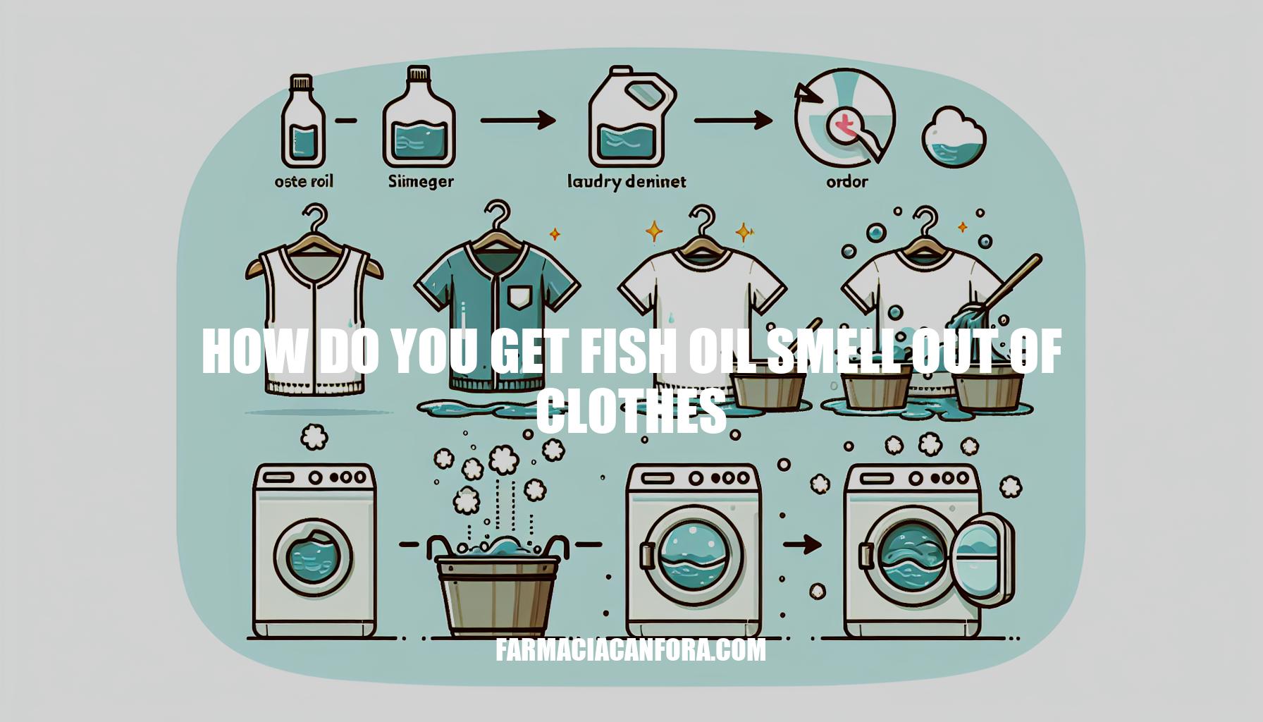How to Get Fish Oil Smell Out of Clothes