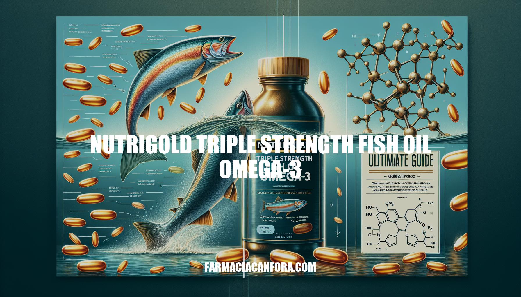 Nutrigold Triple Strength Fish Oil Omega-3: The Ultimate Guide