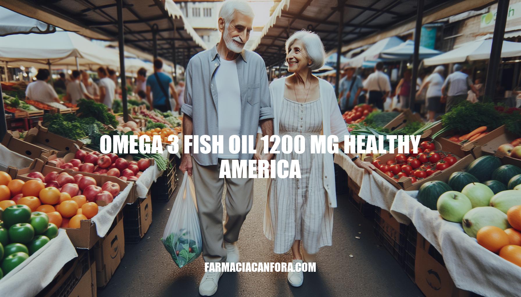 The Benefits of Omega-3 Fish Oil 1200 mg for a Healthy America