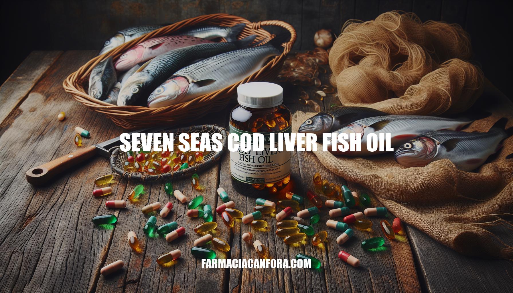 The Benefits of Seven Seas Cod Liver Fish Oil