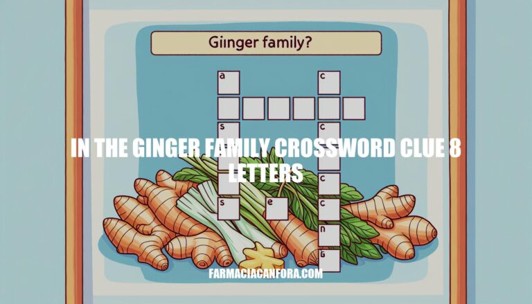 Decoding 'In the Ginger Family Crossword Clue 8 Letters'