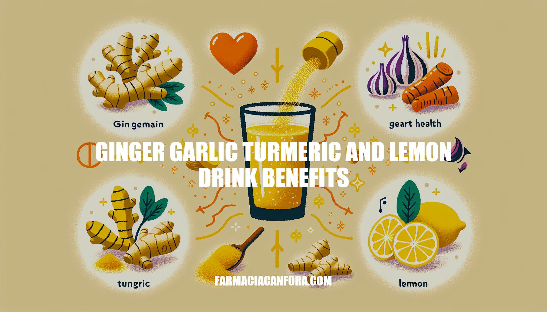 Discover the Benefits of Ginger Garlic Turmeric and Lemon Drink