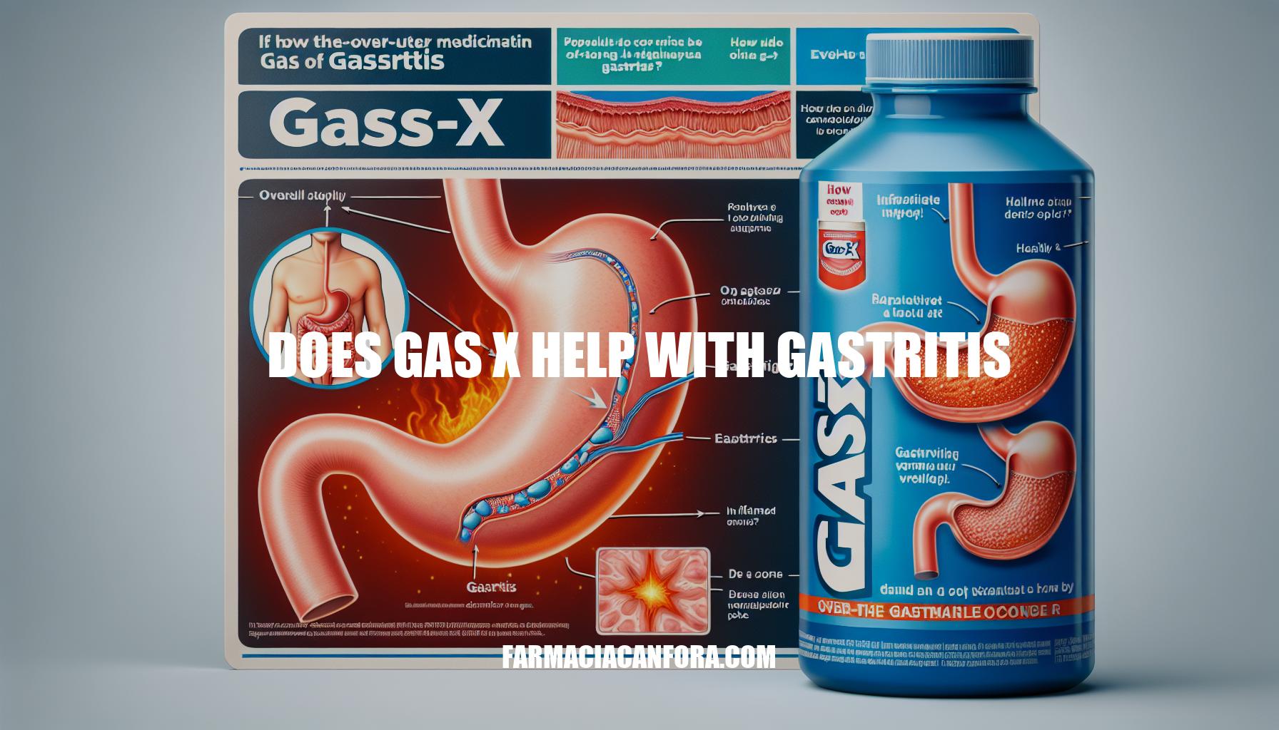 Does Gas-X Help with Gastritis: A Comprehensive Guide