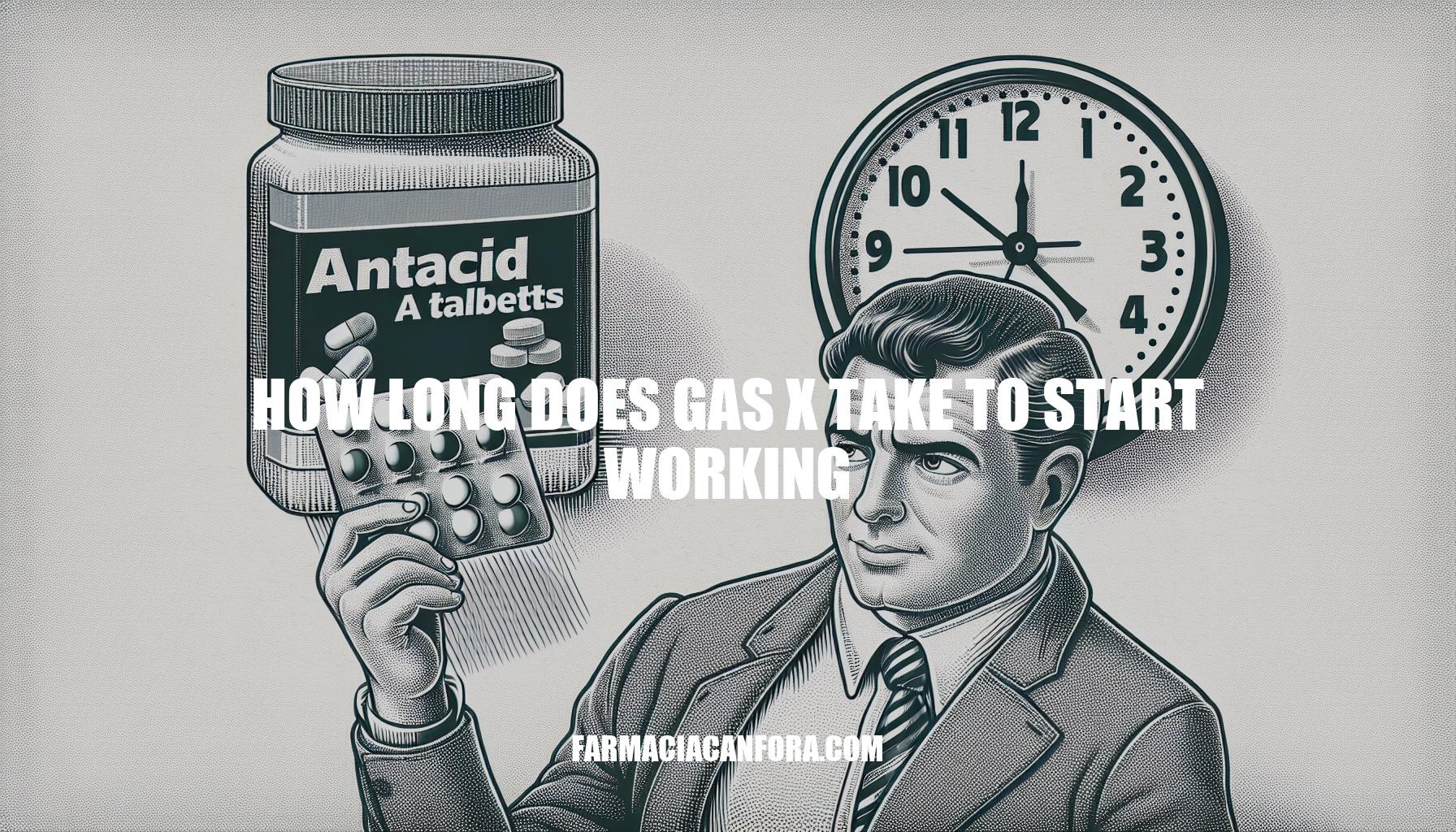 How Long Does Gas-X Take to Start Working