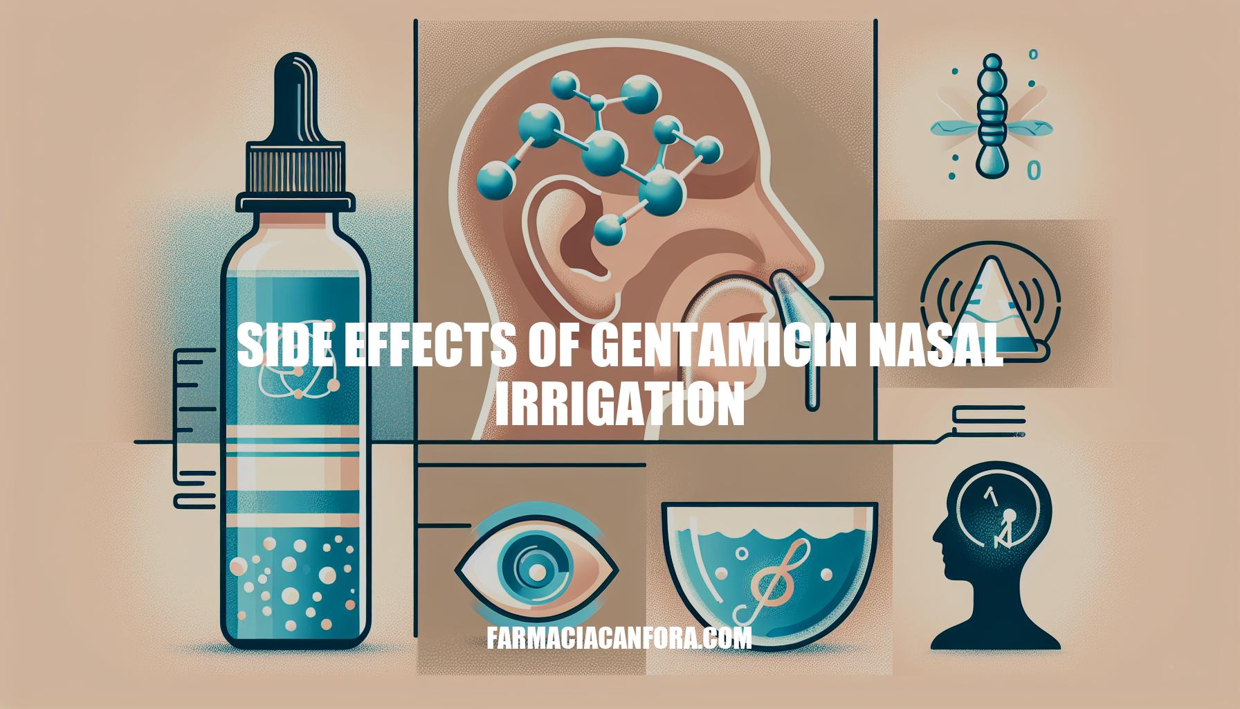 Understanding Side Effects of Gentamicin Nasal Irrigation