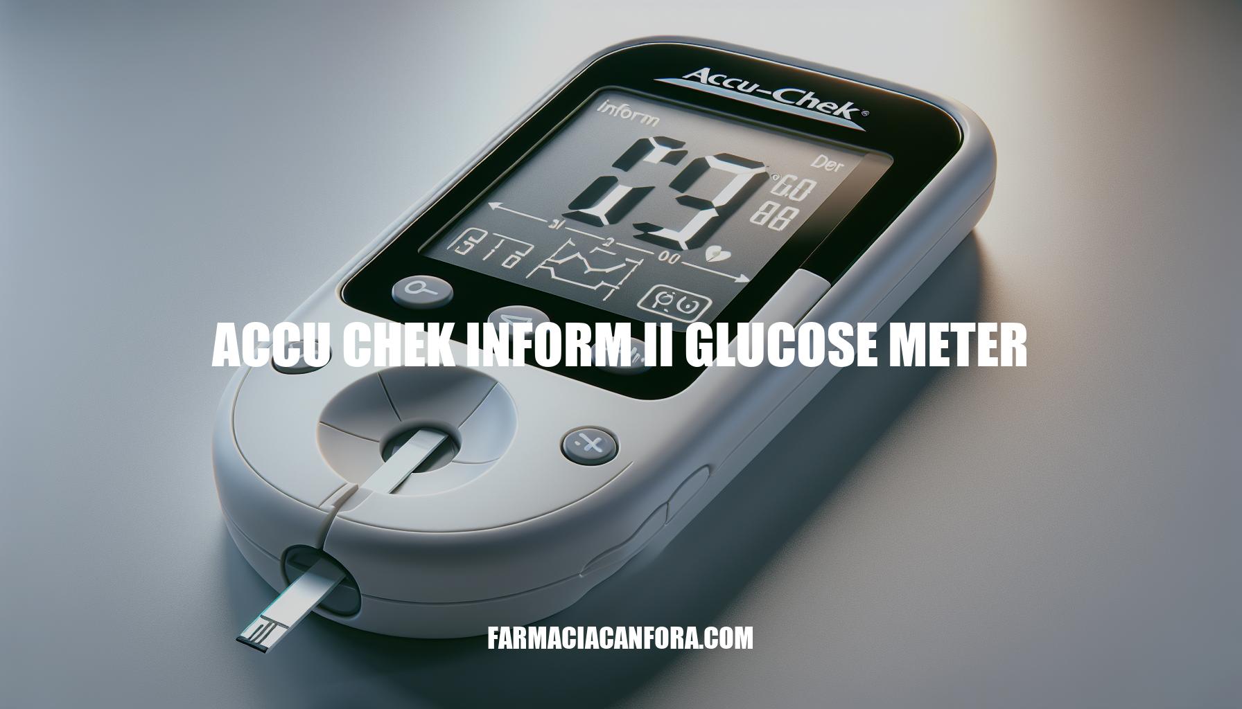 Accu-Chek Inform II Glucose Meter: Essential Guide