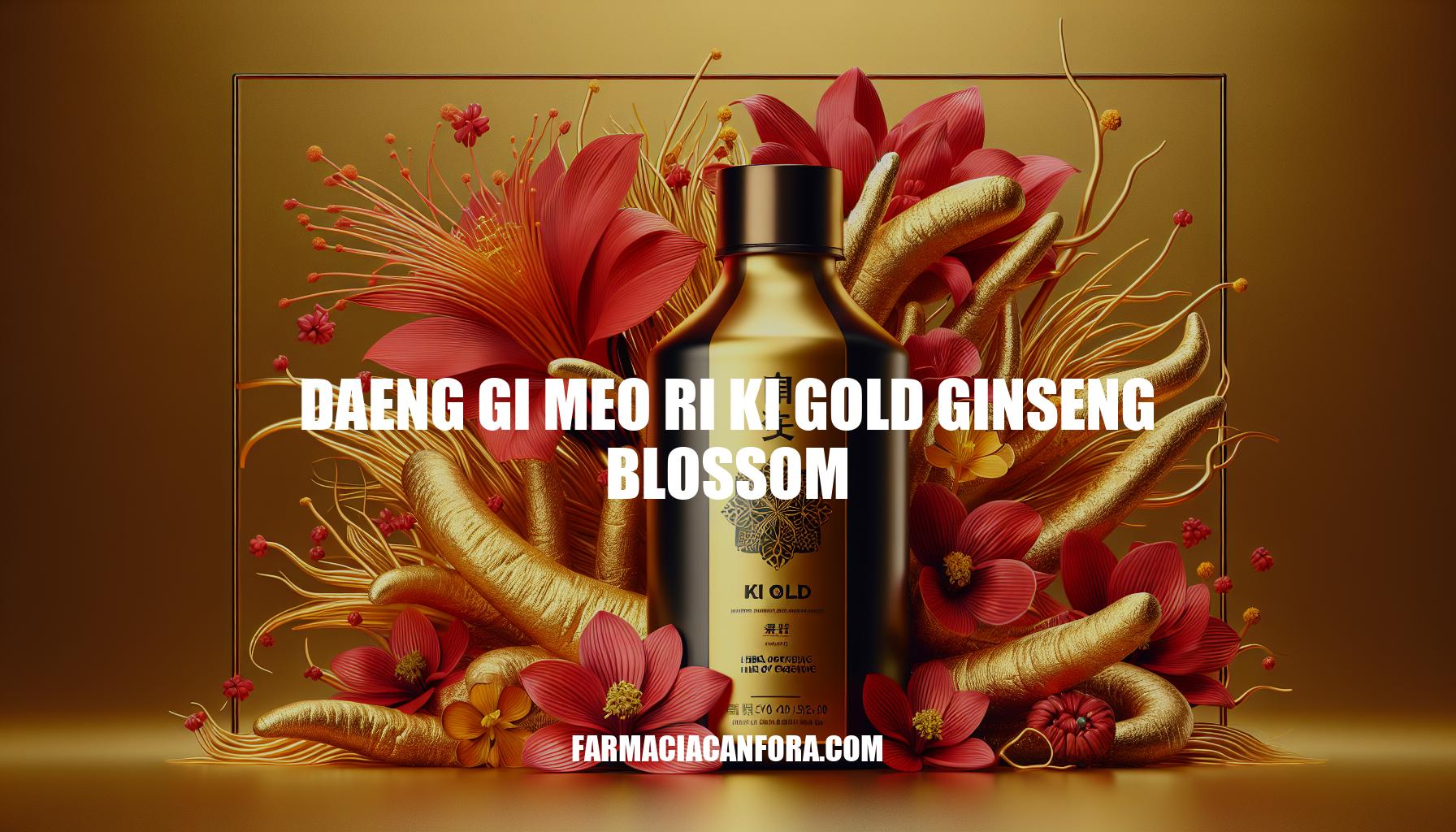 Discover the Power of Daeng Gi Meo Ri Ki Gold Ginseng Blossom