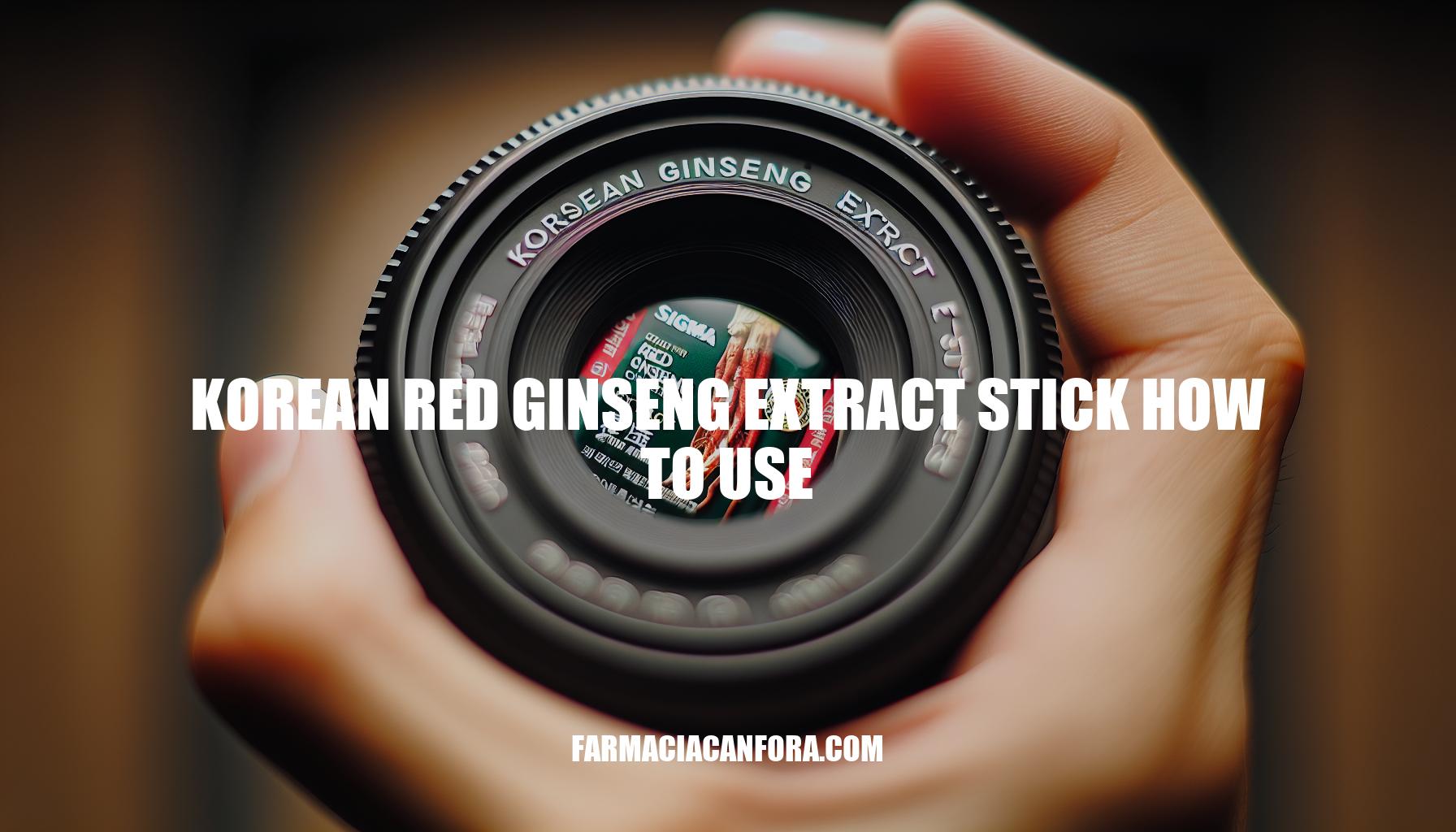 Ultimate Guide: How to Use Korean Red Ginseng Extract Stick