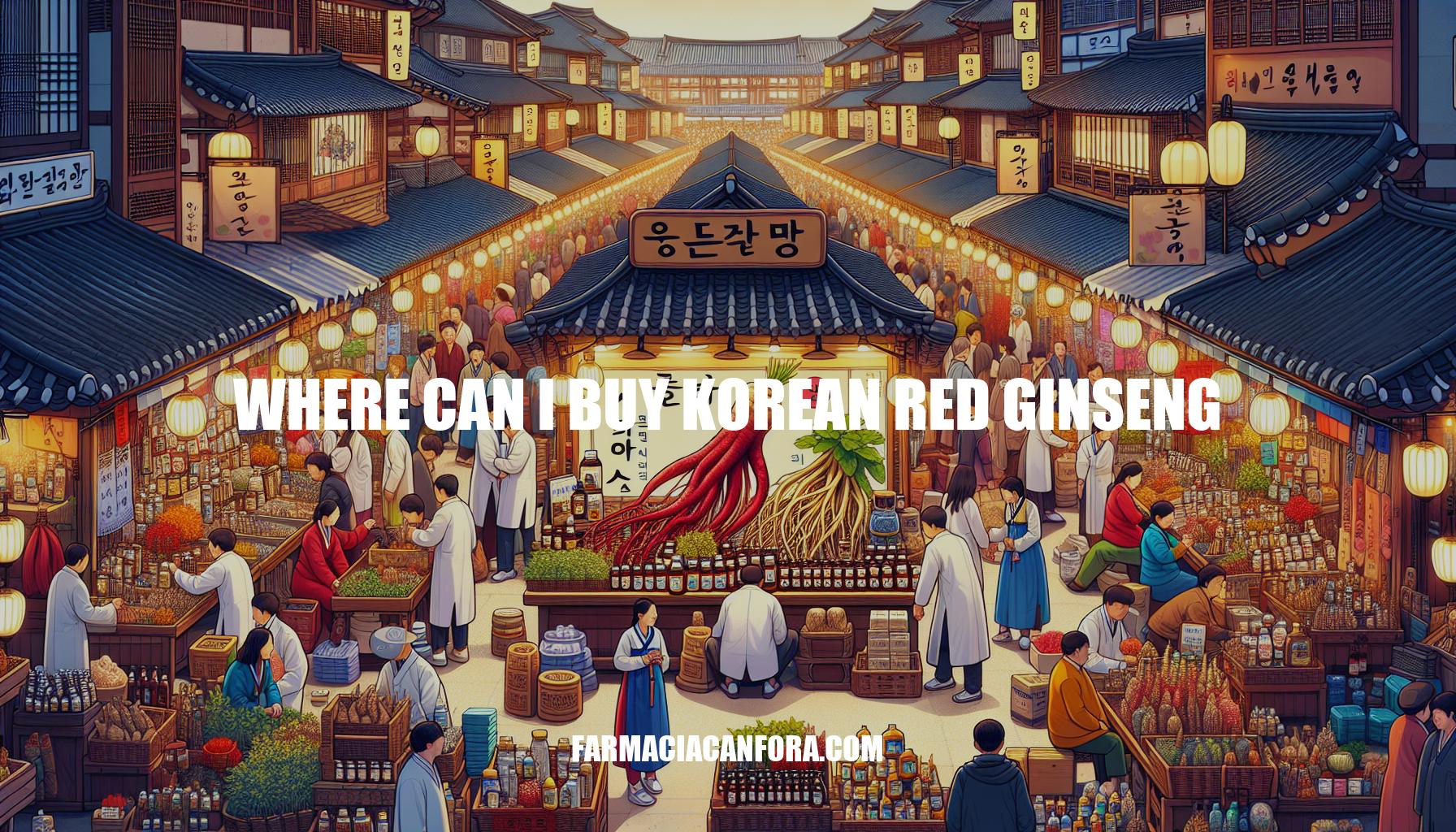 Where to Buy Korean Red Ginseng