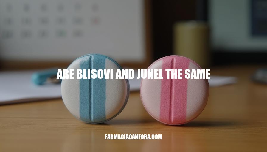 Blisovi vs Junel: Are They the Same Birth Control Pill?