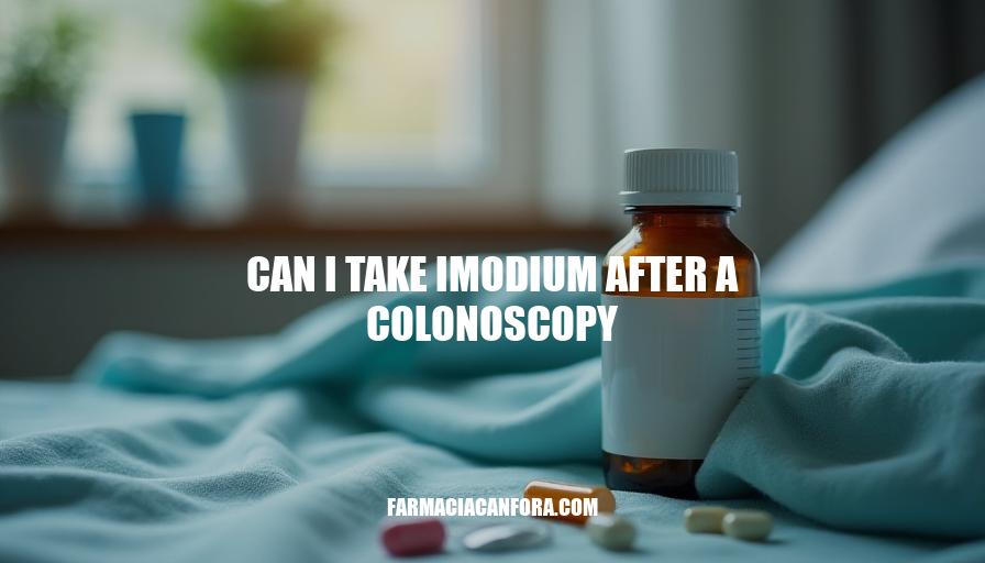 Can I Take Imodium After a Colonoscopy: Safety Guidelines and Considerations