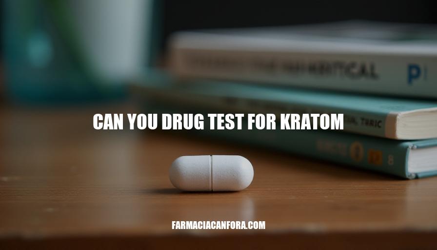 Can You Drug Test for Kratom? Detection Methods and Considerations