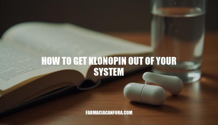 How to Get Klonopin Out of Your System: A Comprehensive Guide