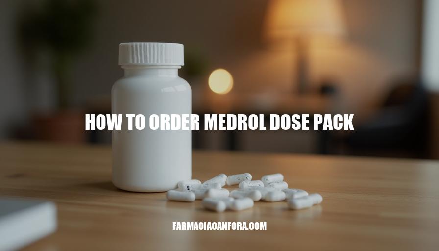 How to Order Medrol Dose Pack: A Step-by-Step Guide