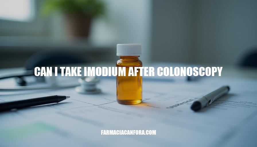 Imodium After Colonoscopy: Safety, Efficacy, and Doctor's Advice