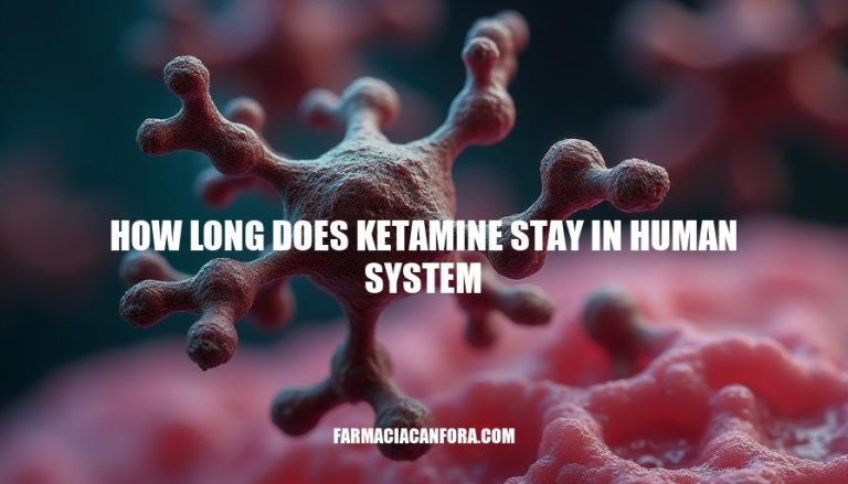 Ketamine Metabolism and Detection: How Long Does Ketamine Stay in Human System?