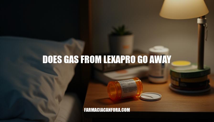 Lexapro Gas Side Effects: Does It Go Away?