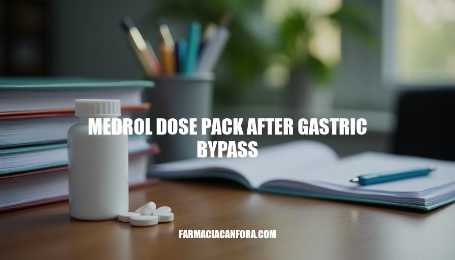 Medrol Dose Pack After Gastric Bypass: A Guide to Safe Use