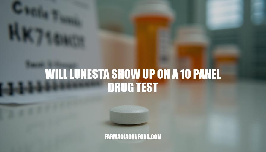 Will Lunesta Show Up on a 10-Panel Drug Test?