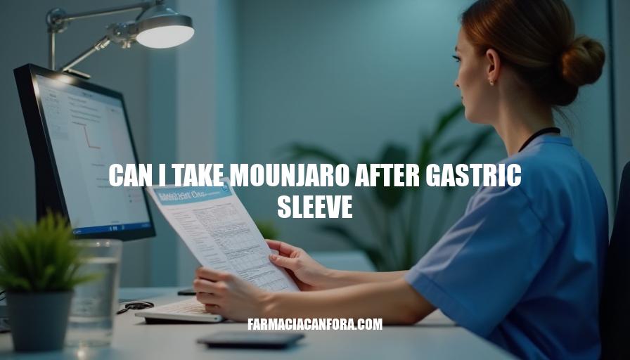 Can I Take Mounjaro After Gastric Sleeve Surgery: Safety Considerations