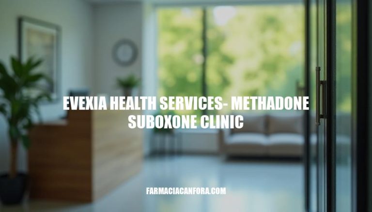 Evexia Health Services: Comprehensive Methadone & Suboxone Addiction Treatment