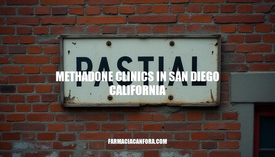 Methadone Clinics in San Diego, CA: Addiction Treatment Options