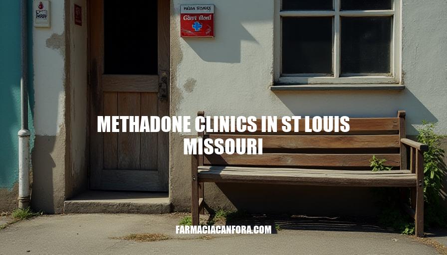 Methadone Clinics in St Louis Missouri: Addiction Treatment Options