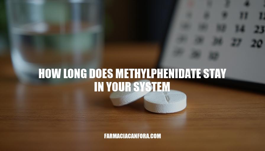 Methylphenidate Detection Time: How Long Does It Stay in Your System?