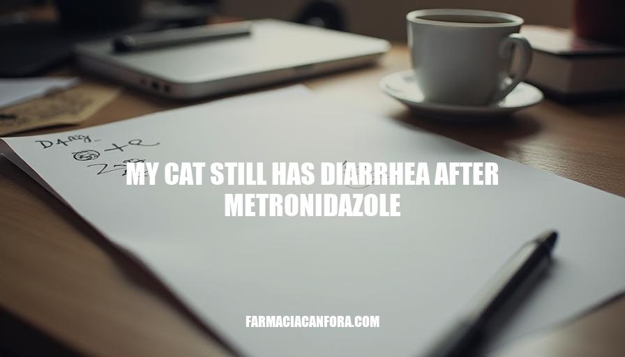 Metronidazole Treatment Failure: Reasons and Solutions for Persistent Diarrhea in Cats