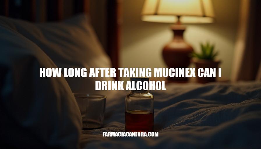 Mucinex and Alcohol Interaction: Safe Waiting Periods