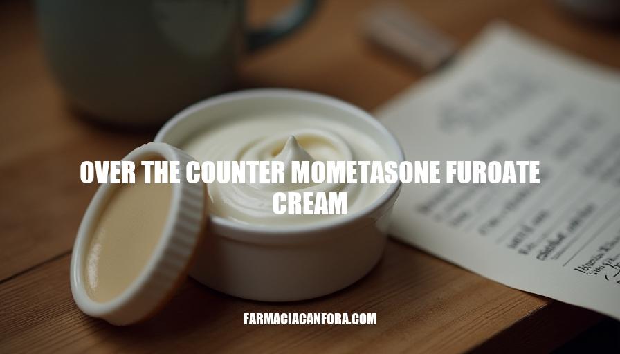 Over-the-Counter Mometasone Furoate Cream: Uses, Benefits & Precautions