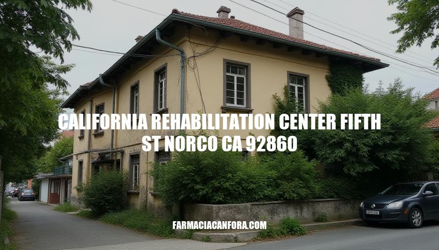 California Rehabilitation Center Fifth St Norco CA 92860