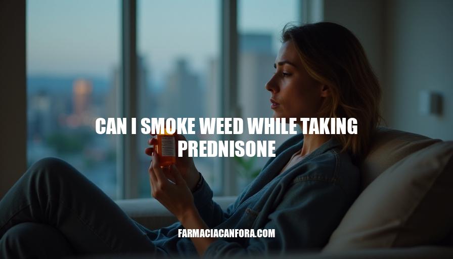 Can I Smoke Weed While Taking Prednisone? Risks and Considerations