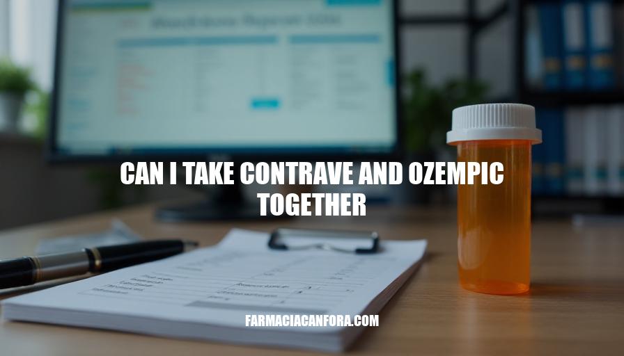 Can I Take Contrave and Ozempic Together? Safety and Efficacy Considerations