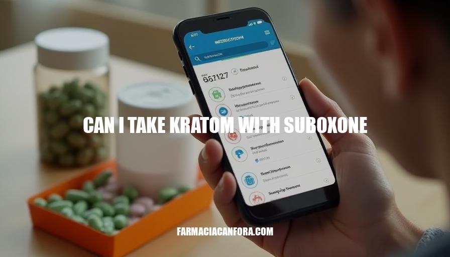 Can I Take Kratom with Suboxone? Safety and Interactions Explained