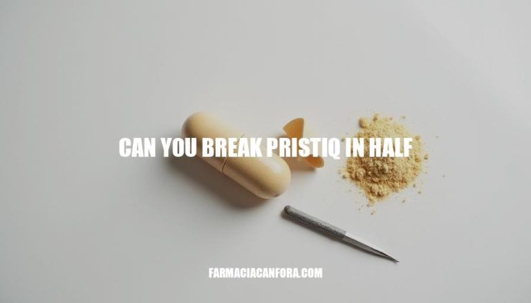 Can You Break Pristiq in Half Safely?