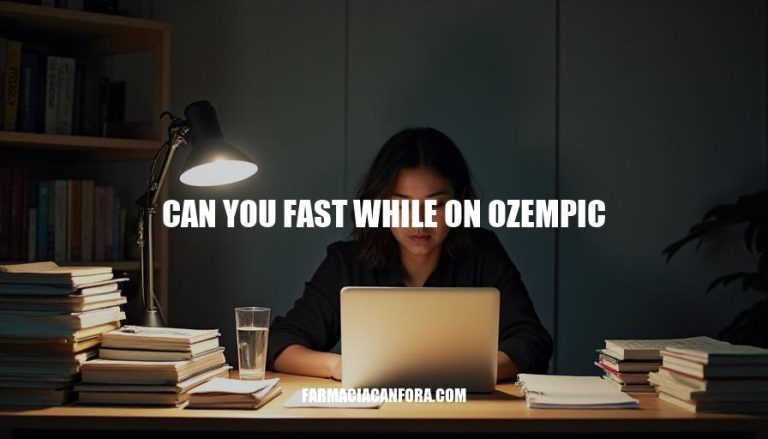 Can You Fast While on Ozempic? A Comprehensive Guide