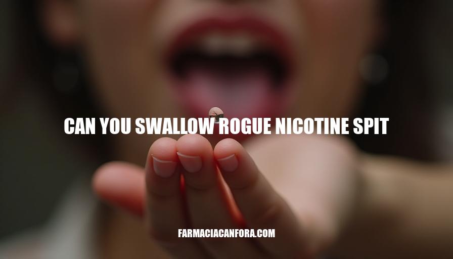 Can You Swallow Rogue Nicotine Spit? Risks & Consequences