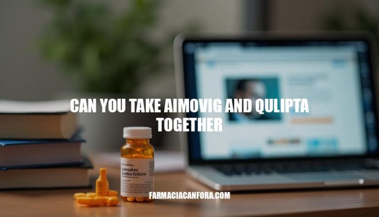 Can You Take Aimovig and Qulipta Together? Safety and Efficacy Considerations