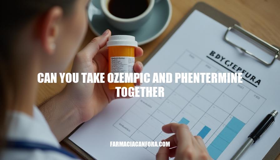 Can You Take Ozempic and Phentermine Together? Safety and Risks Explained