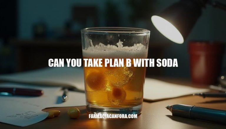 Can You Take Plan B with Soda? Everything You Need to Know