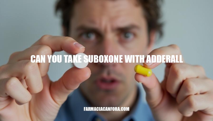 Can You Take Suboxone with Adderall? Safety and Interactions Explained