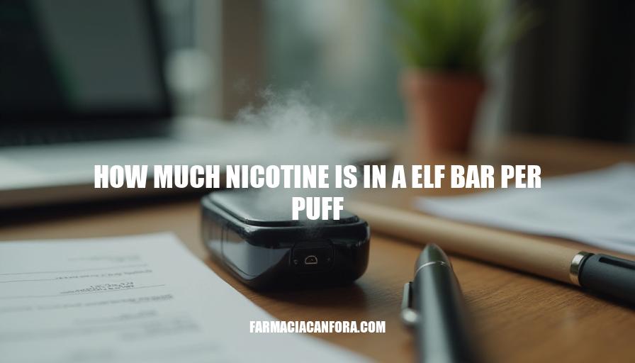 Nicotine Content in Elf Bar Vapes: How Much Per Puff?