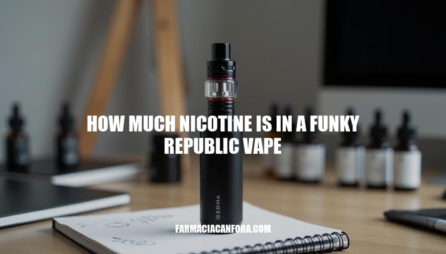 Nicotine Levels in Funky Republic Vapes: A Comprehensive Guide