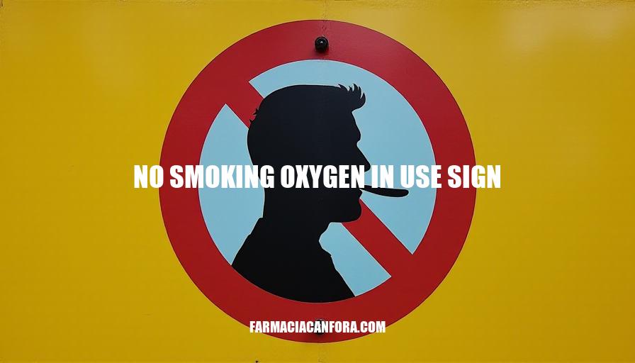 No Smoking Oxygen in Use Sign Requirements and Regulations