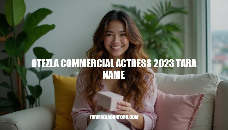 Otezla Commercial Actress 2023: Tara Name Revealed