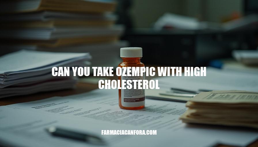 Ozempic and High Cholesterol: Safety and Interactions