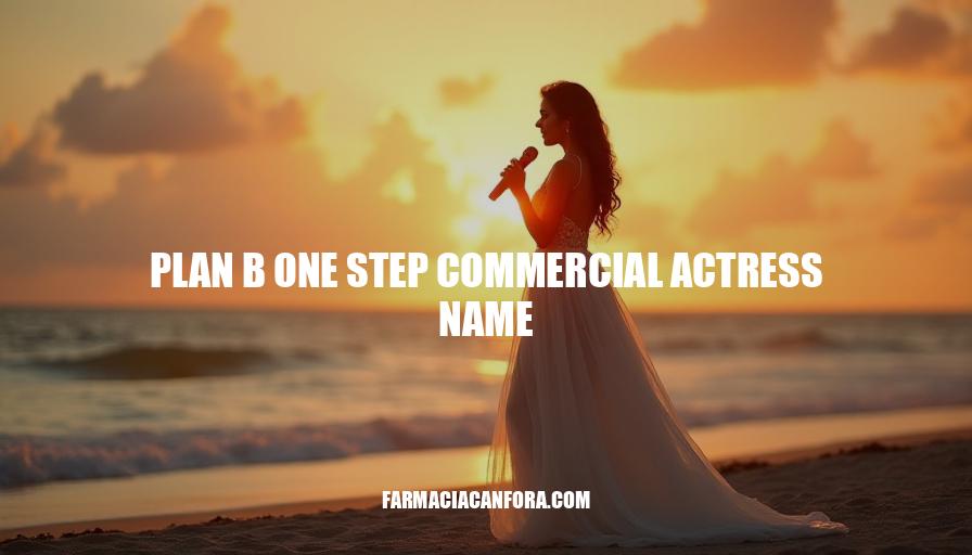 Plan B One Step Commercial Actress Name Revealed