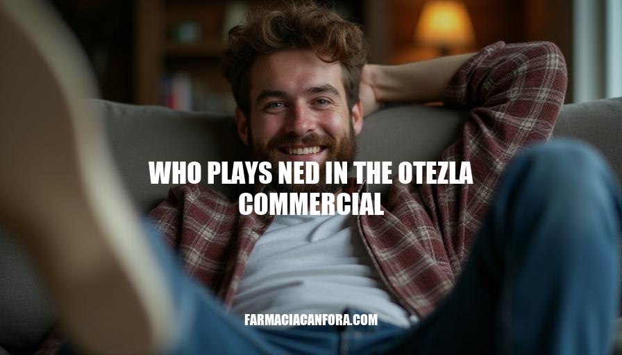 Who Plays Ned in the Otezla Commercial?