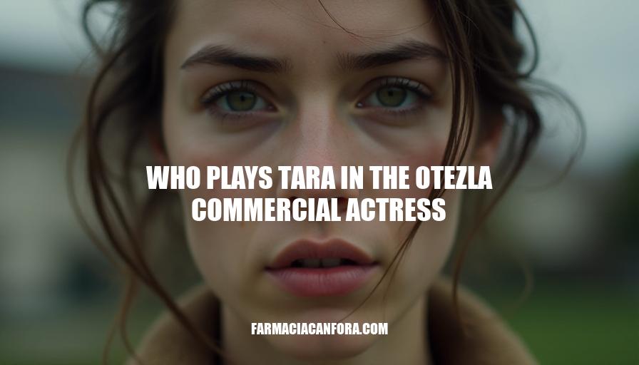 Who Plays Tara in the Otezla Commercial Actress Revealed